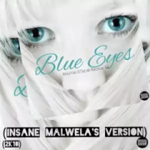 MasterXTee X KronikSA - Blue Eyes (Insane Malwela’s Version)